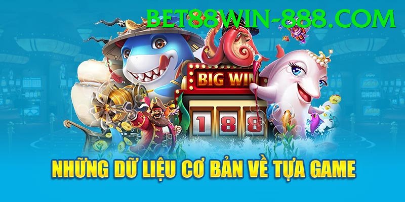 Game Bắn Cá Đổi Thưởng - bet88win
